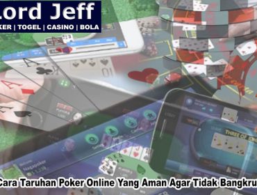 Poker Online Yang Aman Agar Tidak Bangkrut - LordJeff